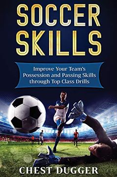 portada Soccer Skills: Improve Your Team's Possession and Passing Skills Through top Class Drills (en Inglés)