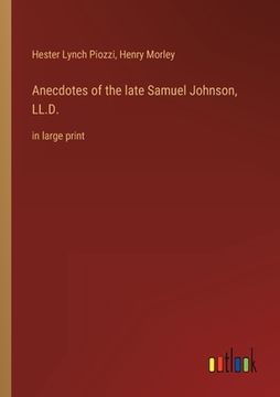 portada Anecdotes of the late Samuel Johnson, LL.D.: in large print (in English)