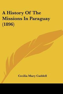 portada a history of the missions in paraguay (1896) (en Inglés)