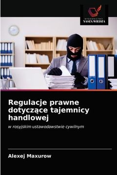 portada Regulacje prawne dotyczące tajemnicy handlowej (en Polaco)