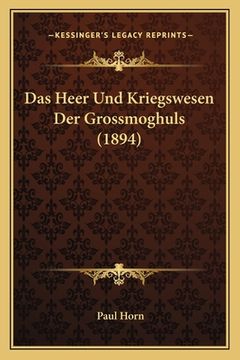 portada Das Heer Und Kriegswesen Der Grossmoghuls (1894) (en Alemán)