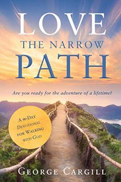 portada Love the Narrow Path: A 90-Day Devotional for Walking With god (en Inglés)