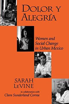 portada Dolor y Alegria: Women and Social Change in Urban Mexico (Life Course Studies) (en Inglés)