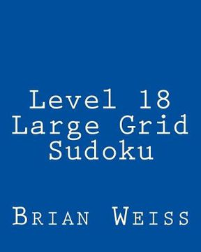 portada Level 18 Large Grid Sudoku: Fun, Large Print Sudoku Puzzles (en Inglés)