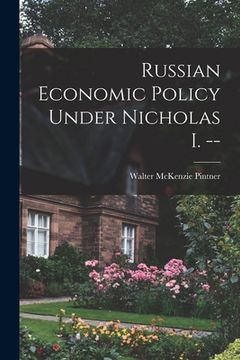 portada Russian Economic Policy Under Nicholas I. -- (en Inglés)