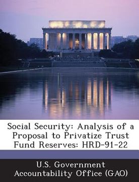 portada Social Security: Analysis of a Proposal to Privatize Trust Fund Reserves: Hrd-91-22 (en Inglés)