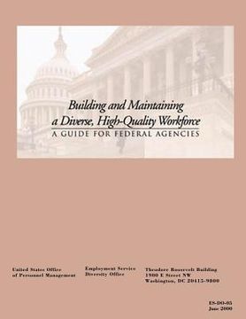 portada Building and Maintaining a Diverse, High-Quality Workforce: A Guide for Federal Agencies (en Inglés)