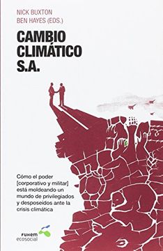 portada CAMBIO CLIMÁTICO, S.A.: Cómo el poder (corporativo y militar) está moldeando un mundo de privilegiados y desposeídos ante la crisis climática