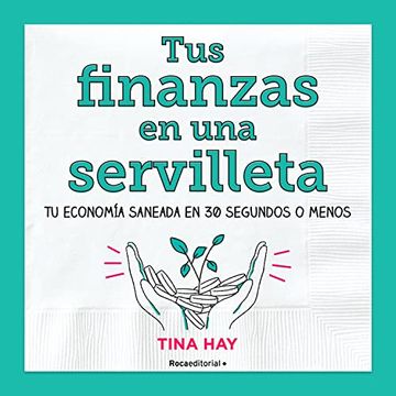 portada Tus Finanzas En Una Servilleta / Napkin Finance: Build Your Wealth in 30 Seconds or Less (in Spanish)