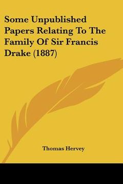 portada some unpublished papers relating to the family of sir francis drake (1887) (en Inglés)