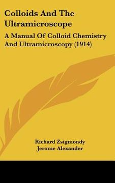 portada colloids and the ultramicroscope: a manual of colloid chemistry and ultramicroscopy (1914) (in English)