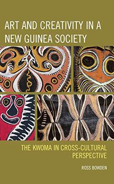 portada Art and Creativity in a new Guinea Society: The Kwoma in Cross-Cultural Perspective (in English)