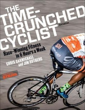portada The Time-Crunched Cyclist: Race-Winning Fitness in 6 Hours a Week, 3rd Ed. (The Time-Crunched Athlete) (in English)