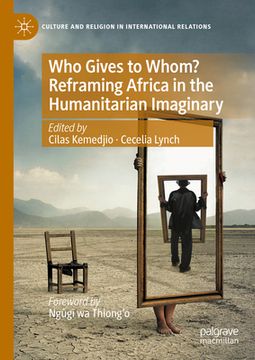 portada Who Gives to Whom? Reframing Africa in the Humanitarian Imaginary (en Inglés)