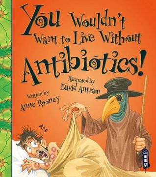 portada You Wouldn't Want to Live Without Antibiotics!