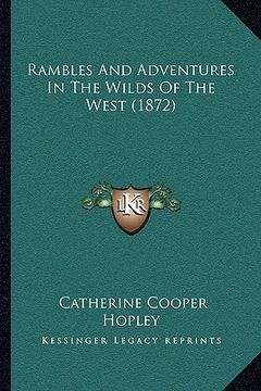 portada rambles and adventures in the wilds of the west (1872) (en Inglés)