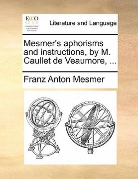 portada mesmer's aphorisms and instructions, by m. caullet de veaumore, ... (en Inglés)