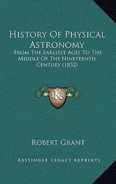 portada history of physical astronomy: from the earliest ages to the middle of the nineteenth century (1852) (in English)