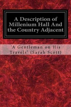 portada A Description of Millenium Hall And the Country Adjacent: Together with the Characters of the Inhabitants and such historical anecdotes and reflection (en Inglés)
