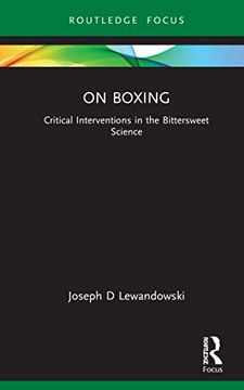 portada On Boxing: Critical Interventions in the Bittersweet Science (Routledge Focus on Sport, Culture and Society) 