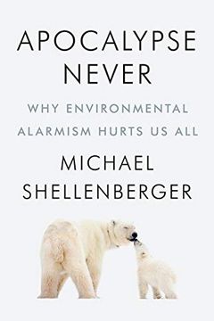 portada Apocalypse Never: Why Environmental Alarmism Hurts us all 
