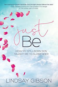 portada Just be: How my Stillborn son Taught me to Surrender (en Inglés)