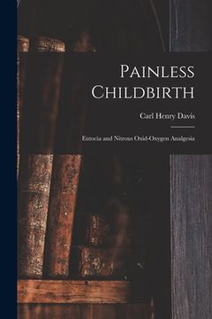 portada Painless Childbirth: Eutocia and Nitrous Oxid-Oxygen Analgesia (en Inglés)