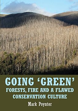 portada Going 'green': Forests, Fire and a Flawed Conservation Culture (en Inglés)