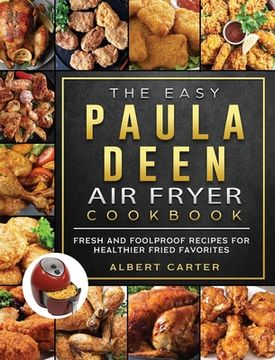 portada The Easy Paula Deen Air Fryer Cookbook: Fresh and Foolproof Recipes for Healthier Fried Favorites (en Inglés)