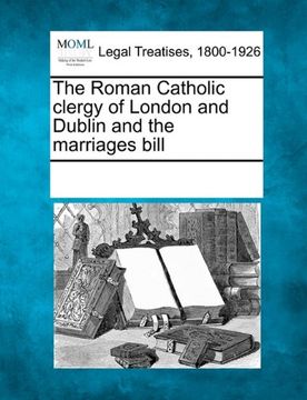 portada the roman catholic clergy of london and dublin and the marriages bill (en Inglés)
