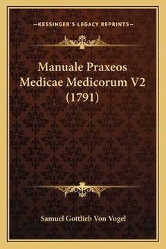 portada Manuale Praxeos Medicae Medicorum V2 (1791) (in Latin)