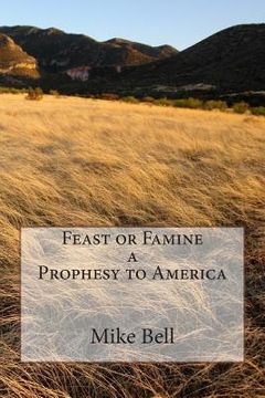 portada Feast or Famine a Prophesy to America (en Inglés)