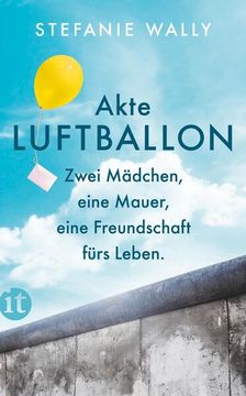 portada Akte Luftballon: Zwei Mädchen, Eine Mauer, Eine Freundschaft Fürs Leben (Elisabeth Sandmann im it) Zwei Mädchen, Eine Mauer, Eine Freundschaft Fürs Leben (en Alemán)