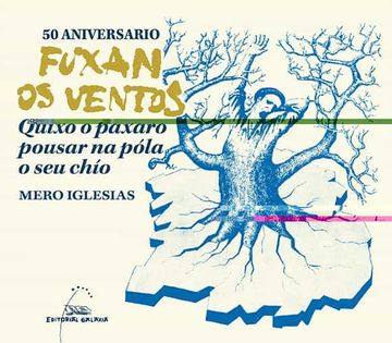 portada 50 Aniversario Fuxan os Ventos. Quixo o Paxaro Pousar na Pola o s eu Chio (en Gallego)