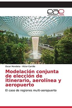 portada Modelación Conjunta de Elección de Itinerario, Aerolínea y Aeropuerto: El Caso de Regiones Multi-Aeropuerto