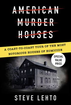 portada American Murder Houses: A Coast-To-Coast Tour of the Most Notorious Houses of Homicide 