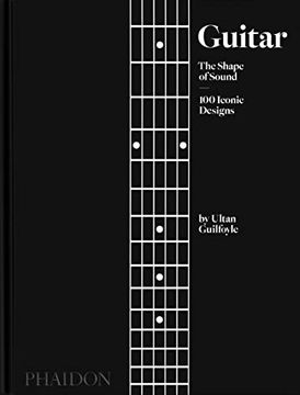 portada Guitar, the Shape of Sound, 100 Iconic Designs (in English)