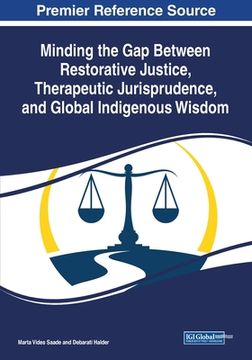 portada Minding the Gap Between Restorative Justice, Therapeutic Jurisprudence, and Global Indigenous Wisdom