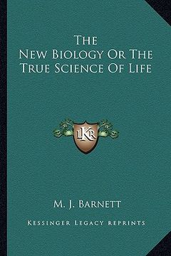 portada the new biology or the true science of life (en Inglés)
