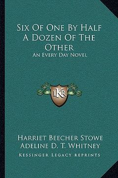 portada six of one by half a dozen of the other: an every day novel (en Inglés)
