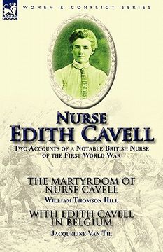 portada nurse edith cavell: two accounts of a notable british nurse of the first world war---the martyrdom of nurse cavell by william thomson hill (in English)
