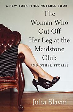 portada The Woman who cut off her leg at the Maidstone Club: And Other Stories 