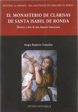 portada El monasterio de clarisas de Santa Isabel de Ronda : historia y arte de una clausura franciscana