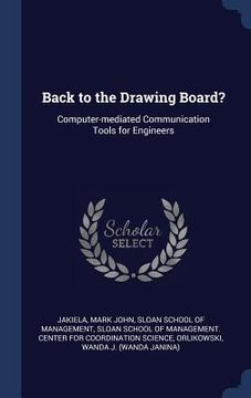 portada Back to the Drawing Board?: Computer-mediated Communication Tools for Engineers (en Inglés)