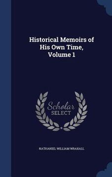 portada Historical Memoirs of His Own Time, Volume 1