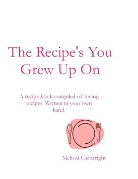 portada The Recipe's You Grew Up On (en Inglés)