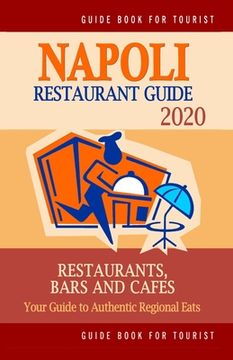 portada Napoli Restaurant Guide 2020: Your Guide to Authentic Regional Eats in Napoli, Italy (Restaurant Guide 2020) (en Inglés)