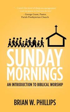 portada Sunday Mornings: An Introduction to Biblical Worship (in English)