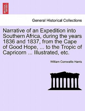portada narrative of an expedition into southern africa, during the years 1836 and 1837, from the cape of good hope, ... to the tropic of capricorn ... illust (en Inglés)