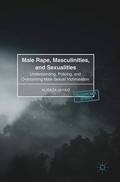 portada Male Rape, Masculinities, and Sexualities: Understanding, Policing, and Overcoming Male Sexual Victimisation (Palgrave Hate Studies) (en Inglés)